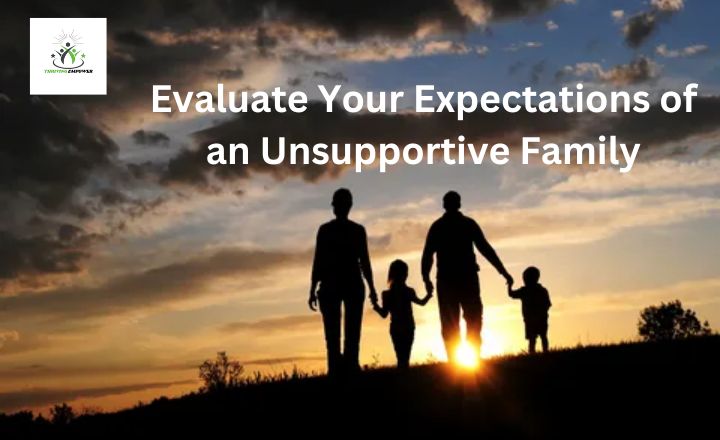 Evaluate Your Expectations of an Unsupportive Family