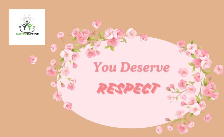 YOU DESERVE RESPECT