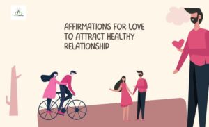 Affirmations for Love to Attract Healthy Relationship