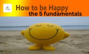 How to be happy the 5 fundamentals