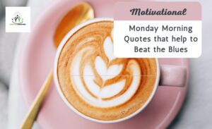 Motivational Monday Morning Quotes that help to Beat the Blues