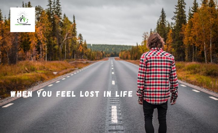 When You Feel Lost in Life