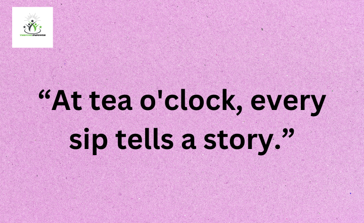 Afternoon tea quotes short