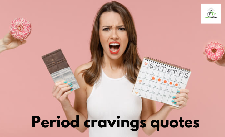 Period cravings quotes